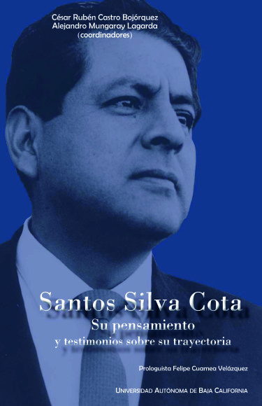 Santos Silva Cota. Su pensamiento y testimonios sobre su trayectoria