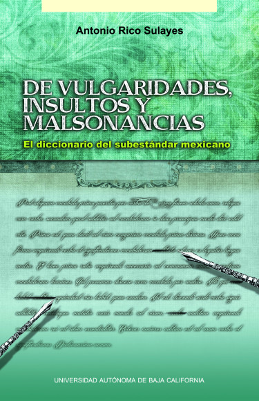 De vulgaridades, insultos y malsonancias. El diccionario del subestándar mexicano