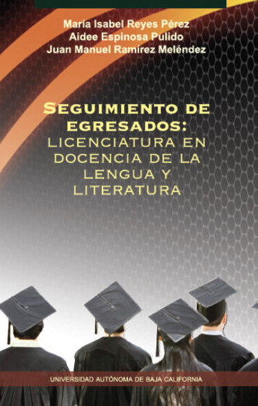 Seguimiento de egresados: licenciatura en docencia de la lengua y literatura