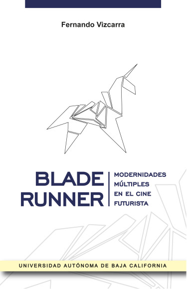 Blade Runner. Modernidades múltiples en el cine futurista