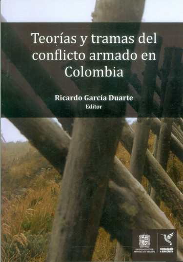Teorías y tramas del conflicto armado en Colombia