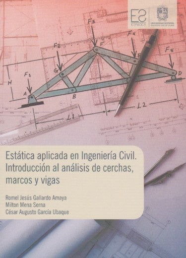Estática aplicada en Ingeniería Civil. Introducción al análisis de cerchas, marcos y vigas