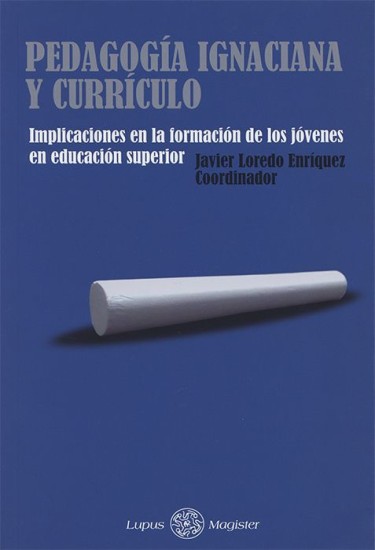 Pedagogía ignaciana y currículo. Implicaciones en la formación de los jóvenes en Educación Superior