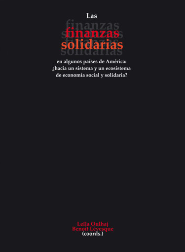 Las finanzas solidarias en algunos países de América: ¿hacia un sistema y un ecosistema de economía social y solidaria?