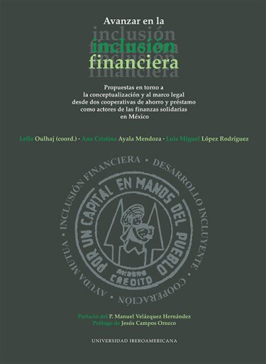 Avanzar en la inclusión financiera. Propuestas en torno a la conceptualización y al marco legal desde dos cooperativas de ahorro y préstamo como actores de las finanzas solidarias en México