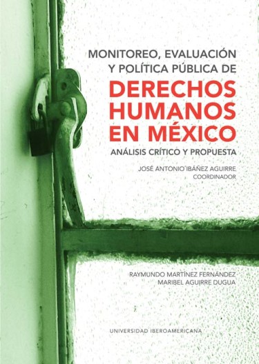 Monitoreo, evaluación y política pública de derechos humanos en México. Análisis crítico y propuesta
