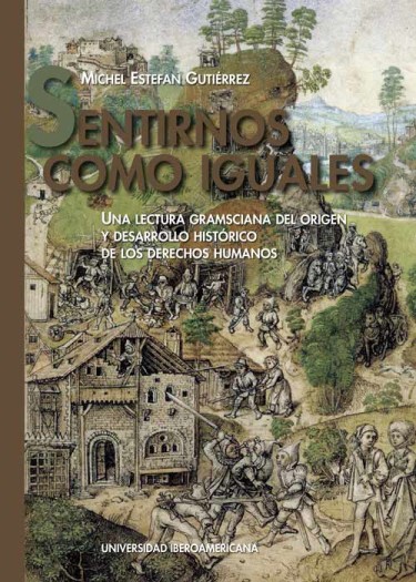 Sentirnos como iguales: una lectura gramsciana del origen y desarrollo histórico de los derechos humanos