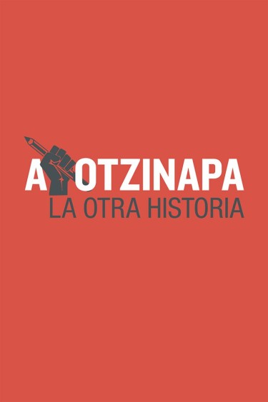 Ayotzinapa. La otra historia