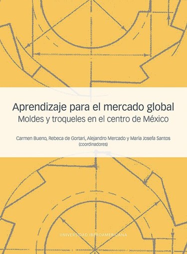 Aprendizaje para el mercado global: moldes y troqueles en el centro de México
