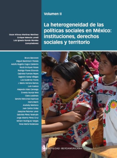 La heterogeneidad de las políticas sociales en México: instituciones, derechos sociales y territorio. Vol. II