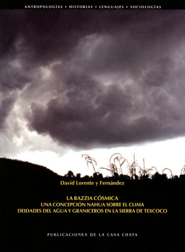 La razzia cósmica: una concepción nahua sobre el clima. Deidades del agua y graniceros en la sierra de Texcoco