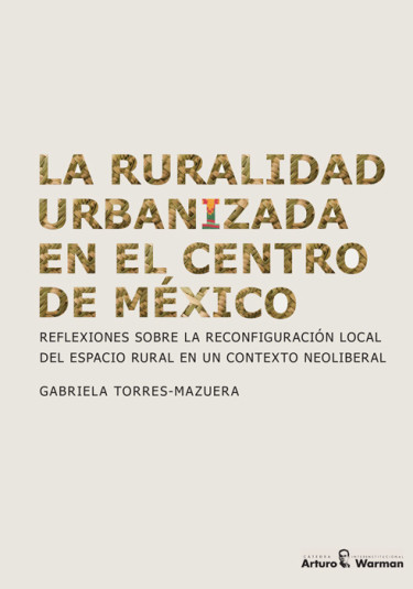 La ruralidad urbanizada en el centro de México: reflexiones sobre la configuración local del espacio rural en un contexto neoliberal