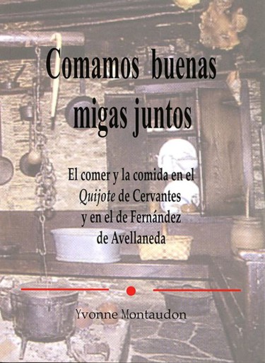 Comamos buenas migas juntos: el comer y la comida en el Quijote de Cervantes y en el de Fernández de Avellaneda