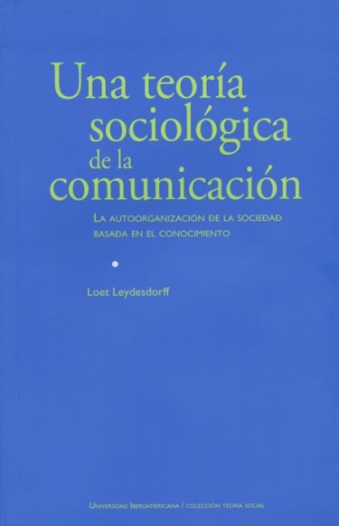 Una teoría sociológica de la comunicación: la autoorganización de la sociedad basada en el conocimiento