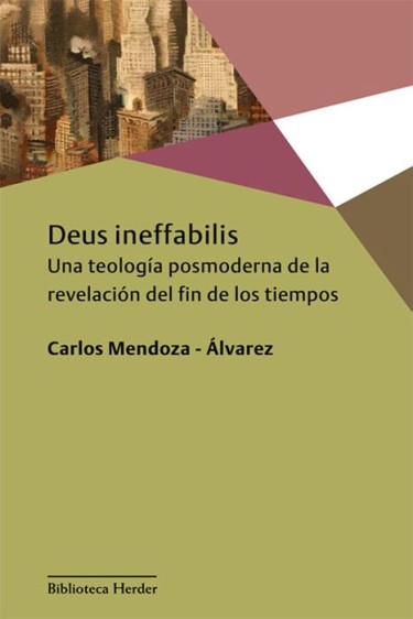Deus ineffabilis. Una teología posmoderna de la revelación del fin de los tiempos