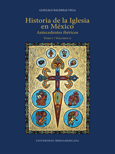 Historia de la Iglesia en México: antecedentes ibéricos. Tomo I, Volumen II