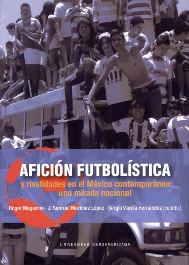 Afición futbolísitica y rivalidades en el México contemporáneo: una mirada nacional