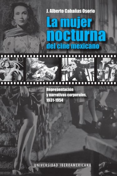 La mujer nocturna en el cine mexicano: representación y narrativas corporales, 1931-1954