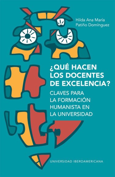 ¿Qué hacen los docentes de excelencia?: claves para la formación humanista en la universidad.