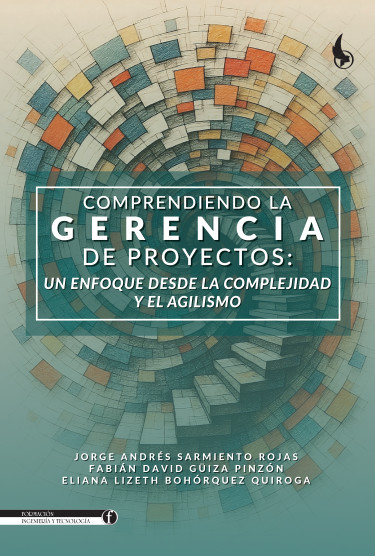 Comprendiendo la gerencia de proyectos: un enfoque desde la complejidad y el agilismo