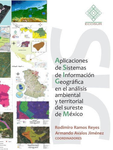 Aplicaciones de sistemas de información geográfica en el análisis ambiental y territorial del sureste de México