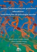 Jovens/adolescentes em processos educativos: contribuições da psicologia escolar.
