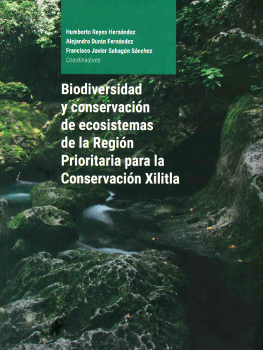 Biodiversidad y conservación de ecosistemas de la región prioritaria para la conservación Xilitla