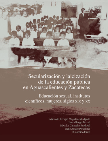 SECULARIZACIÓN Y LAICIZACIÓN DE LA EDUCACIÓN PÚBLICA EN AGUASCALIENTES Y ZACATECAS