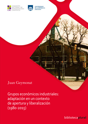 Grupos económicos industriales: adaptación en un contexto de apertura y liberalización (1980-2015)