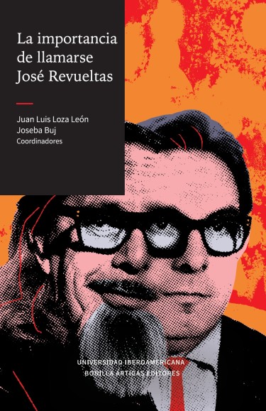 La importancia de llamarse José Revueltas