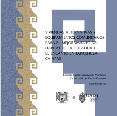 Viviendas alternativas y equipamientos comunitarios para el mejoramiento del hábitat de la localidad El Encanto, Tapachula, Chiapas