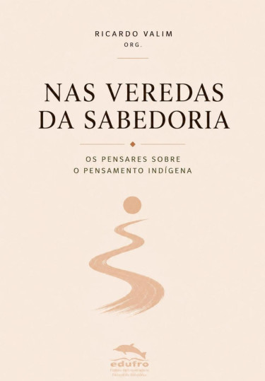 Portada: Nas veredas da sabedoria: os pensares sobre o pensamento indígena