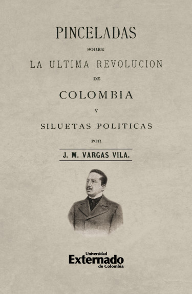 Pinceladas sobre la última revolución de Colombia y siluetas políticas