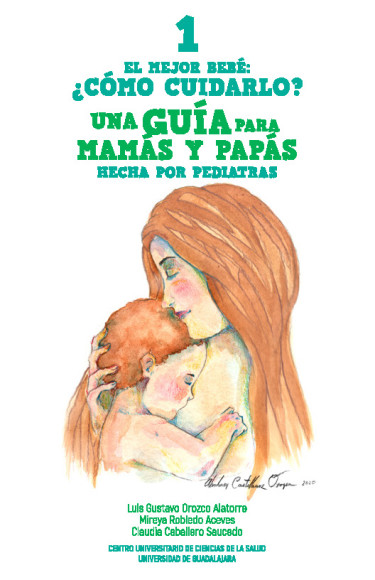 El mejor bebé ¿Cómo cuidarlo? Una guía para mamás y papás hecha por pediatras