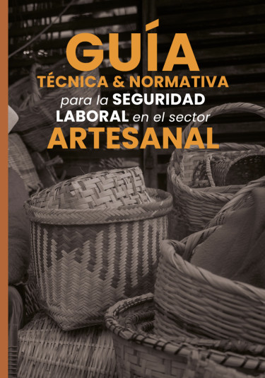 Portada: Guía Técnica y Normativa para la Seguridad Laboral en el sector Artesanal