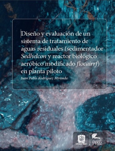 Diseño y evaluación de un sistema de tratamiento de aguas residuales (sedimentador sedhelcon y reactor biológico aeróbico modificado flocairrf) en planta piloto
