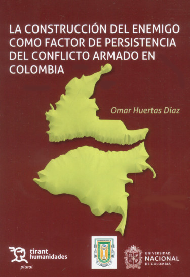 La construcción del enemigo como factor de persistencia del conflicto armado en Colombia