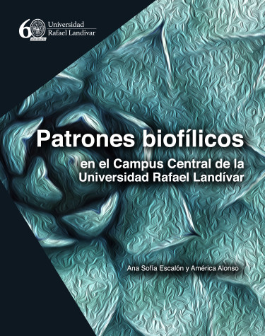 Patrones biofílicos en el Campus Central de la Universidad Rafael Landívar
