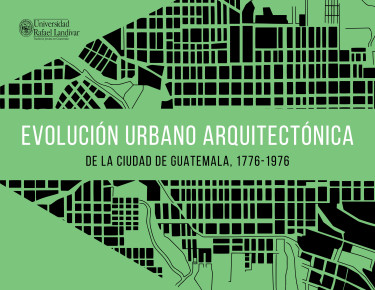 Evolución urbano arquitectónica de la ciudad de Guatemala, 1776-1976