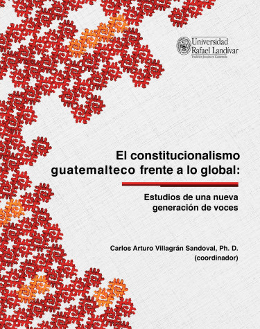 El constitucionalismo guatemalteco frente a lo global: