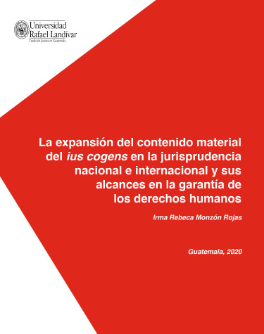 La expansión del contenido material del ius cogens en la jurisprudencia nacional e internacional y sus alcances en la garantía de los derechos humanos