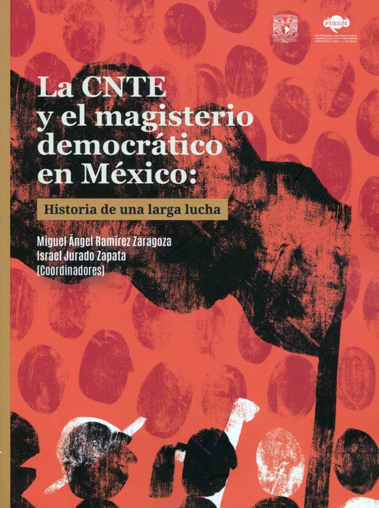 La CNTE y el magisterio democrático en México: historia de una larga ...