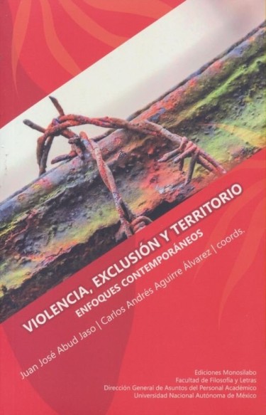 Violencia, exclusión y territorio. Enfoques contemporáneos