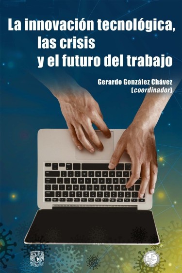 Innovación tecnológica, las crisis y el futuro del trabajo