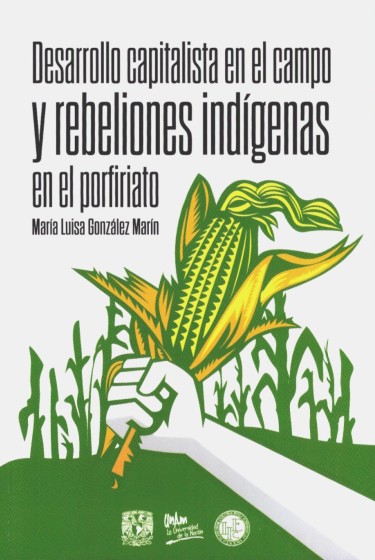 Desarrollo capitalista en el campo y rebeliones indígenas en el porfiriato