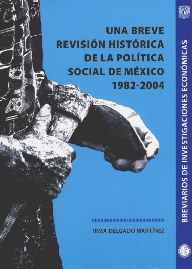 Una breve revisión histórica de la política social de México 1982-2004