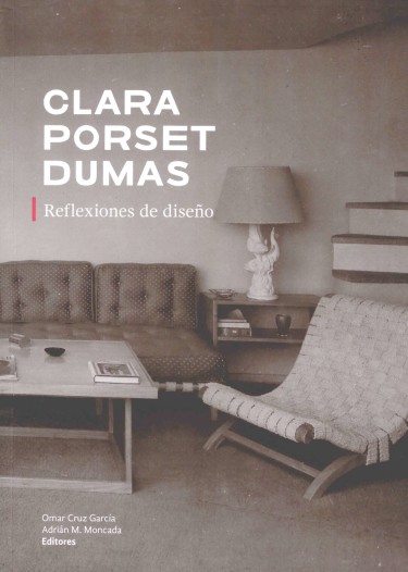 Clara Porset Dumas. Reflexiones de diseño