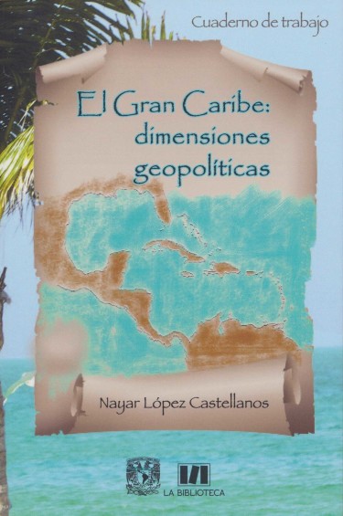 El Gran Caribe: dimensiones geopolíticas. Cuaderno de trabajo