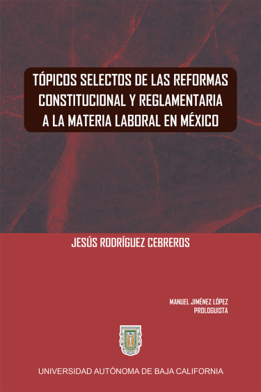 Tópicos selectos de las reformas constitucional y reglamentaria a la materia laboral en México