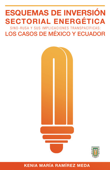 Esquemas de inversión sectorial energética sino-rusa y sus implicaciones transpacíficas: Los casos de México y Ecuador